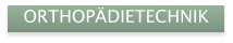 ORTHOP�DIETECHNIK